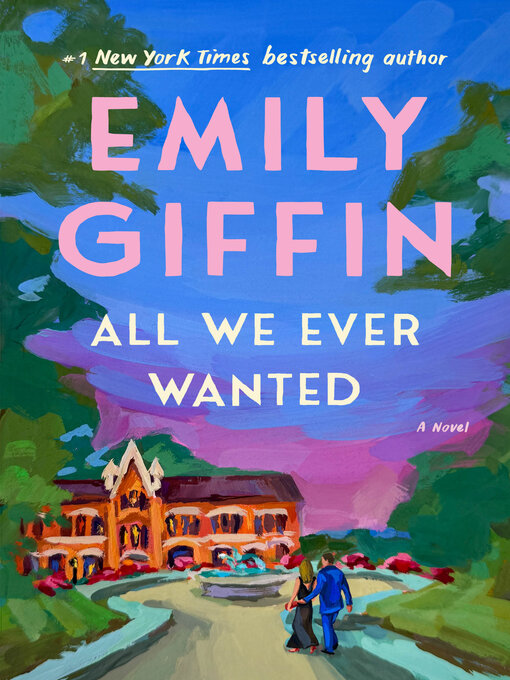 Title details for All We Ever Wanted by Emily Giffin - Available